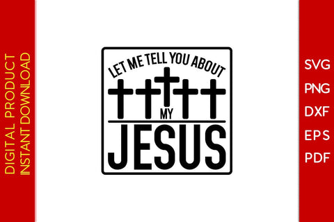 Let Me Tell You About My Jesus Christian SVG PNG PDF Cut File SVG Creativedesigntee 