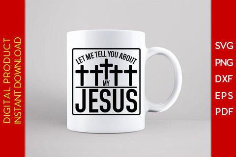 Let Me Tell You About My Jesus Christian SVG PNG PDF Cut File SVG Creativedesigntee 