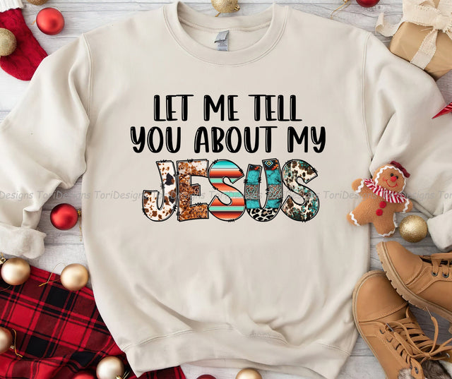 Let Me Tell You About My Jesus PNG sublimation design Sublimation ToriDesigns 