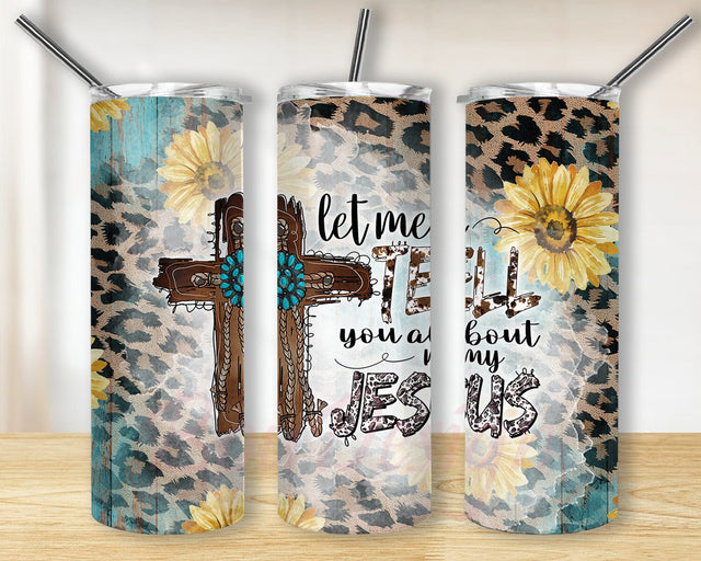 Let Me Tell You About My Jesus Tumbler Design, Bible Verse 20oz Skinny Tumbler, Cross Tumbler Png, Sunflower Leopard Design Png, Wood Turquoise Tumbler Wrap, Instant Download Sublimation BouDesign 