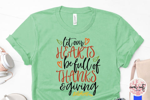 Let Our Hearts Be Full Of Thanksgiving – Thanksgiving SVG EPS DXF PNG Cutting Files SVG CoralCutsSVG 