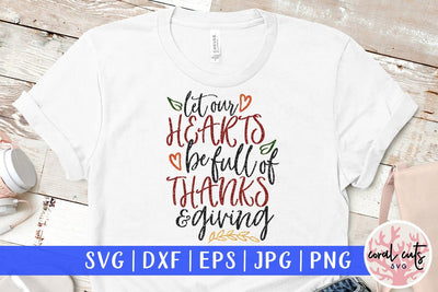 Let Our Hearts Be Full Of Thanksgiving – Thanksgiving SVG EPS DXF PNG Cutting Files SVG CoralCutsSVG 