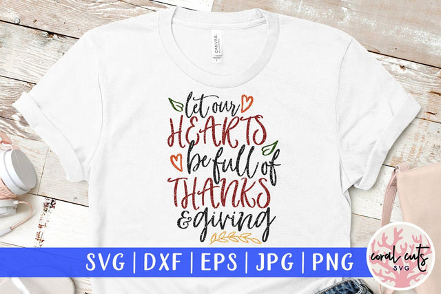 Let Our Hearts Be Full Of Thanksgiving – Thanksgiving SVG EPS DXF PNG Cutting Files SVG CoralCutsSVG 