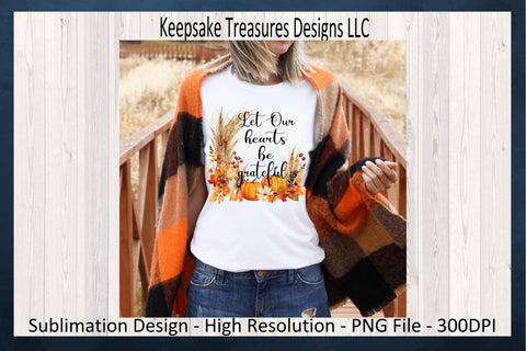Let Our Hearts Be Grateful Pumpkin Flora Wreath Sublimation PNG Design, Thanksgiving Autumn Design, Digital Download, Autumn Flowers Sublimation Keepsake Treasures Designs LLC. 