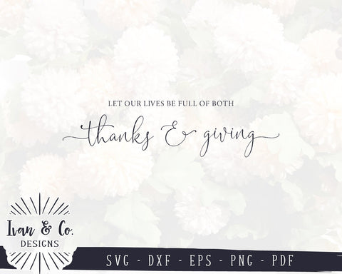 Let Our Lives Be Full of Both Thanks and Giving SVG Files | Thanksgiving SVG | Fall SVG | Commercial Use | Cut Files (1010515603) SVG Ivan & Co. Designs 