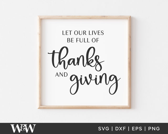 Let Our Lives Be Full Of Thanks And Giving SVG | Fall Sign SVG SVG Wood And Walt 