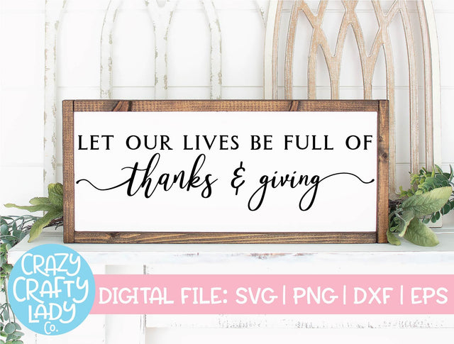 Let Our Lives Be Full of Thanks & Giving | Thanksgiving SVG Cut File SVG Crazy Crafty Lady Co. 