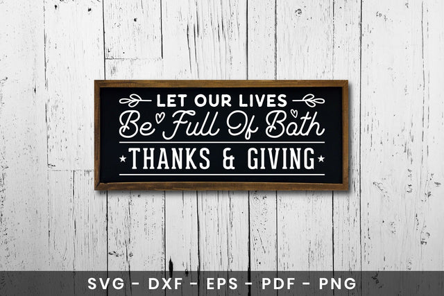 Let Our Lives Be Full SVG, Thanksgiving Sign SVG SVG CraftLabSVG 