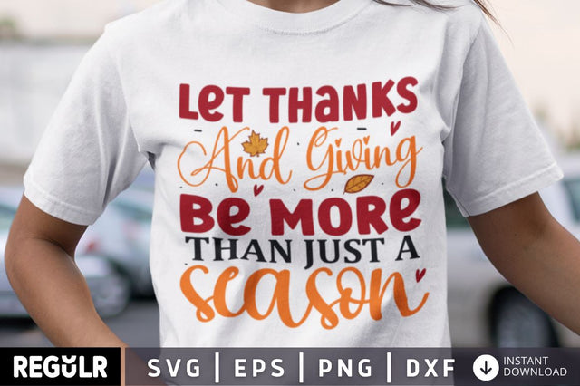 Let thanks and giving be more than just a season SVG SVG Regulrcrative 