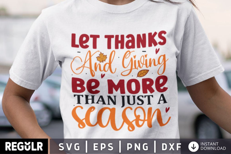 Let thanks and giving be more than just a season SVG SVG Regulrcrative 