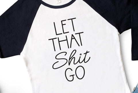 Let That Shit Go Adult SVG Design | So Fontsy SVG Crafting After Dark 
