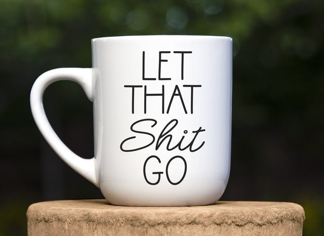Let That Shit Go Adult SVG Design | So Fontsy SVG Crafting After Dark 