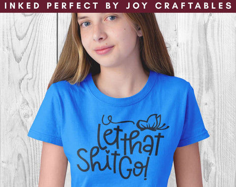 Let That Shit Go SVG Inked Perfect 