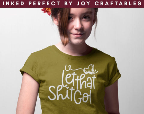 Let That Shit Go SVG Inked Perfect 