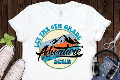Let the 6th Grade Adventure Begin Sublimation Creativeart88 