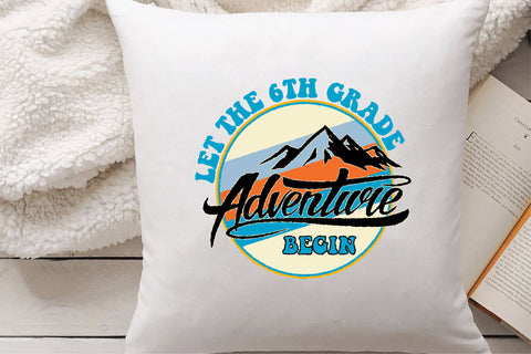 Let the 6th Grade Adventure Begin Sublimation Creativeart88 