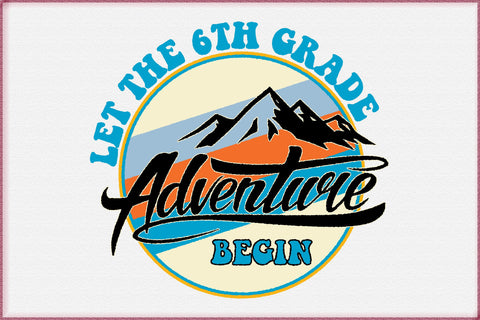 Let the 6th Grade Adventure Begin Sublimation Creativeart88 