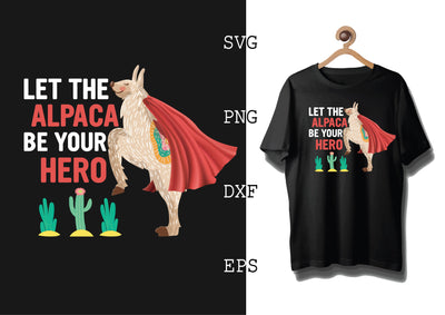Let The Alpaca Be Your Hero Svg, Alpaca Svg, Cute Llama Svg, Girl Llama, Svg SVG DesignTShirt 