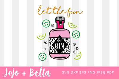 Let the Fun Be-Gin SVG, dxf png eps instant download vector file Drink Gin, Let The Fun Be Gin Shirts, Gin Funny Shirt Gifts, Gin Drinker SVG Jojo&Bella 