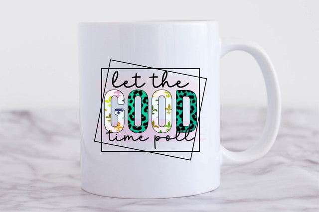 Let the good Time poll Sublimation Sublimation SVGista 
