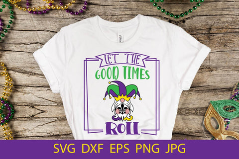 Let The Good Times Roll, Funny Mardi Gras SVG Free For Commercial Use SVG Sintegra 