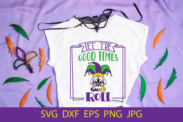 Let The Good Times Roll, Funny Mardi Gras SVG Free For Commercial Use SVG Sintegra 