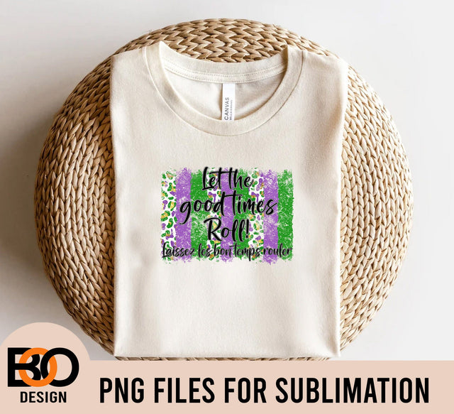 Let the Good Times Roll, Mardi Gras PNG, Funny Mardi Gras PNG, Fleur De Lis PNG, Fat Tuesday Png, Mardi Gras Shirt Png, Louisiana Png Sublimation BOO-design 