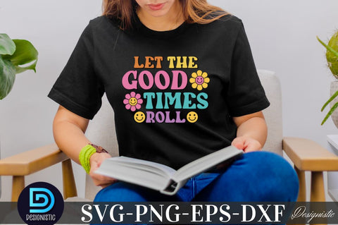 Let the good times Roll, Motivational Quotes SVG SVG DESIGNISTIC 