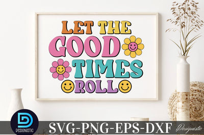 Let the good times Roll, Motivational Quotes SVG SVG DESIGNISTIC 