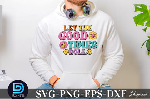Let the good times Roll, Motivational Quotes SVG SVG DESIGNISTIC 
