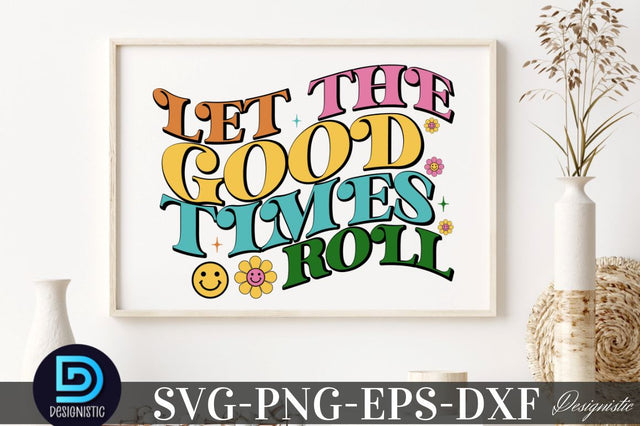 Let the good times Roll, Motivational Quotes SVG SVG DESIGNISTIC 