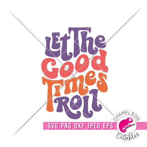Let the good Times roll Retro svg png dxf eps jpeg SVG Chameleon Cuttables 