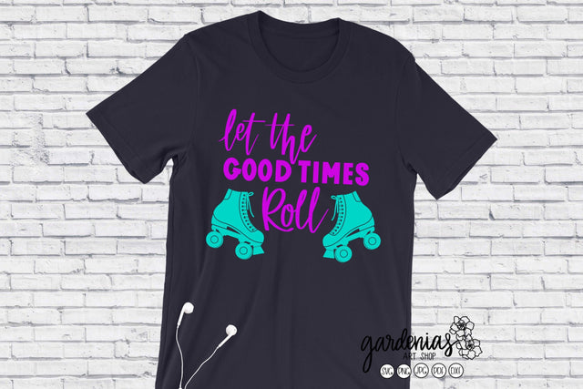 Let the Good Times Roll - Roller Skate SVG Design SVG Gardenias Art Shop 