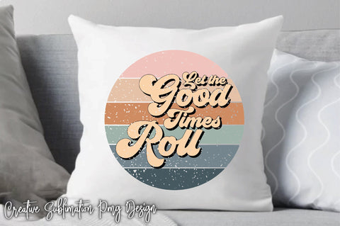 Let The Good Times Roll Sublimation Creativeart88 