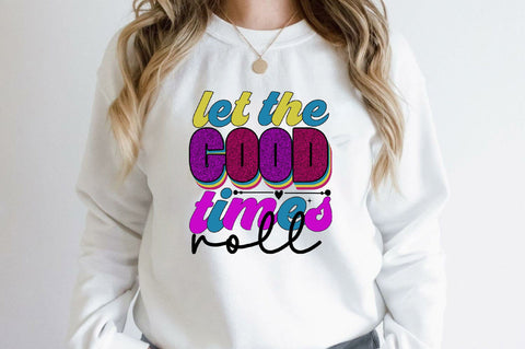 Let the Good Times Roll Sublimation SVGArt 