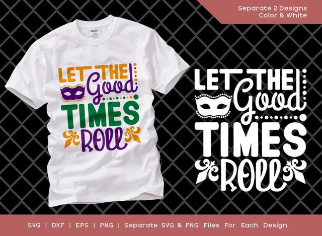 Let The Good Times Roll SVG Cut File | Mardi Gras Mask Svg | Nola Party Svg | Fat Tuesday Carnival Svg | Mardi Gras T-shirt Design SVG ETC Craft 