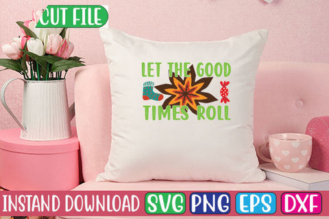 Let the Good Times Roll SVG Cut File SVGs, Quotes and Sayings, Food & Drink, Holiday,On Sale, SVG Studio Innate 