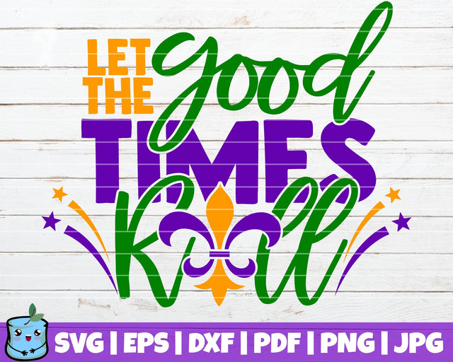 Let The Good Times Roll SVG MintyMarshmallows 