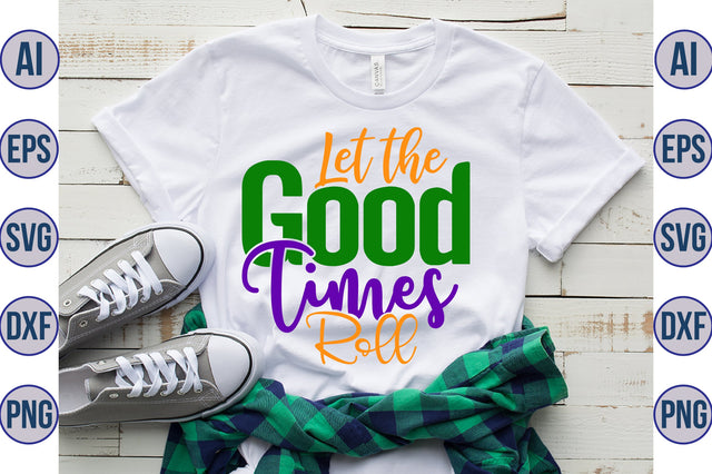 Let the Good Times Roll svg SVG nirmal108roy 