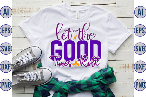 Let the Good Times Roll svg SVG nirmal108roy 
