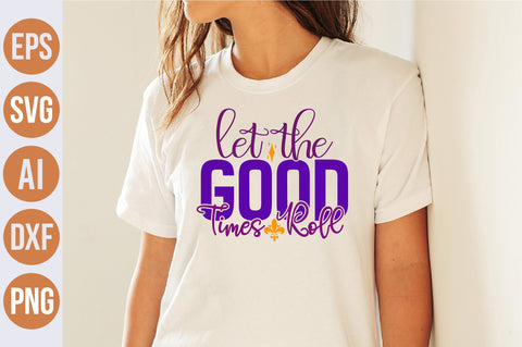 Let the Good Times Roll svg SVG nirmal108roy 