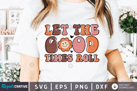 Let the good times roll SVG SVG Regulrcrative 