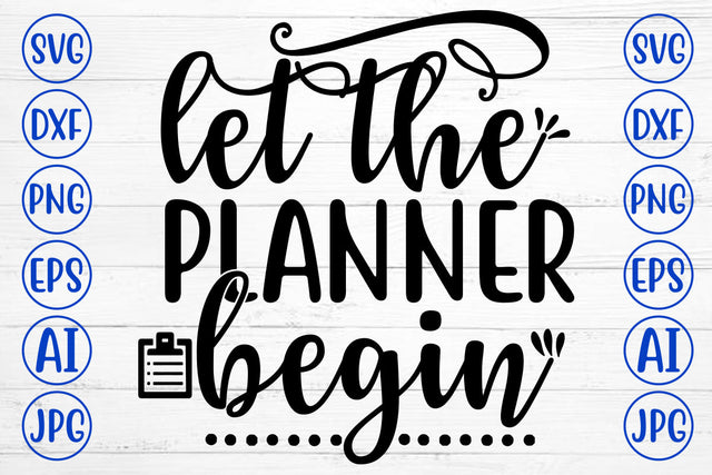 LET THE PLANNER BEGIN SVG Cut File SVG Syaman 