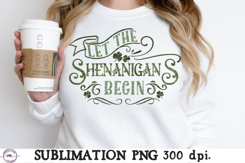Let the Shenanigans Begin Saint Patrick’s Day Sublimation Sublimation Madison Mae Designs 