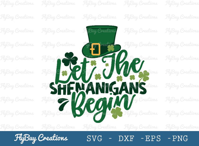 Let The Shenanigans Begin | Shenanigans Begin | Happy St Patrick’s Day | Shamrock | Saint Patricks Day | Clover Leaf | Leaf | Lucky Clover | Hat | Leprechaun Hat | St Patrick’s Day Socks | Socks | Typography Design SVG ETC Craft 