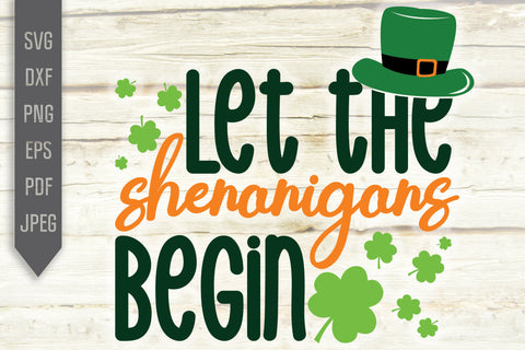 Let The Shenanigans Begin Svg. Funny St. Patrick's Day Svg. Lucky Svg. Irish Svg. Clover Svg. St Patrick's Dxf, eps, png, jpg pdf SVG Mint And Beer Creations 