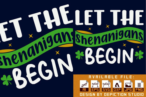 Let The Shenanigans Begin T-Shirt, St. Patrick's Day Shirt, Shenanigans Begin Shirt Print Template Sketch DESIGN Depiction Studio 