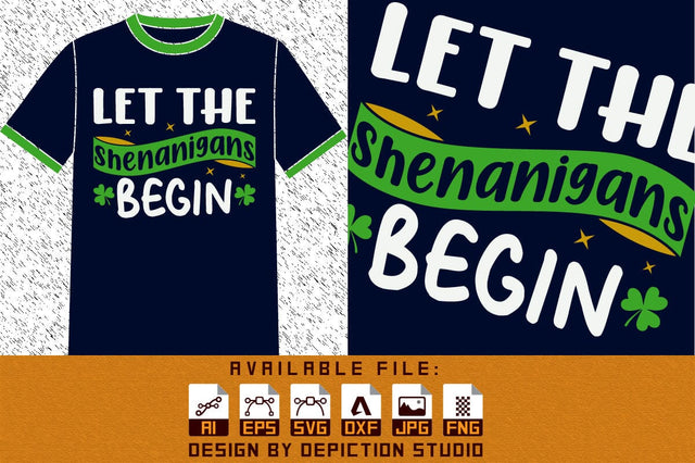 Let The Shenanigans Begin T-Shirt, St. Patrick's Day Shirt, Shenanigans Begin Shirt Print Template Sketch DESIGN Depiction Studio 
