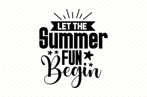 Let The Summer Fun Begin SVG orpitasn 