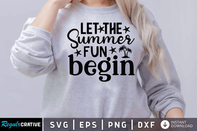 Let the summer fun begin SVG SVG Regulrcrative 